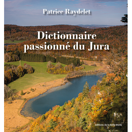 Dictionnaire passioné du Jura