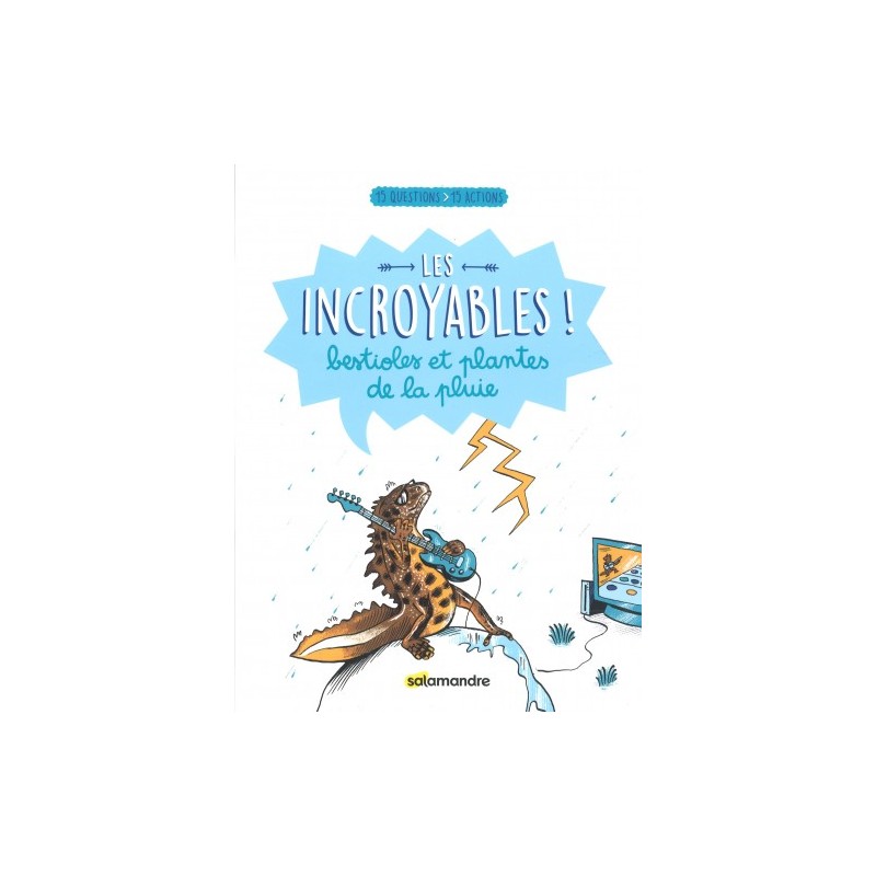 Les incroyables ! Bestioles et plantes de la pluie